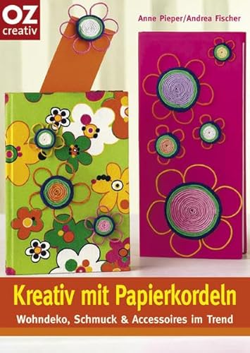 Kreativ mit Papierkordeln: Wohndeko, Schmuck und Accessoires im Trend (Creativ-Taschenbuecher. CTB)