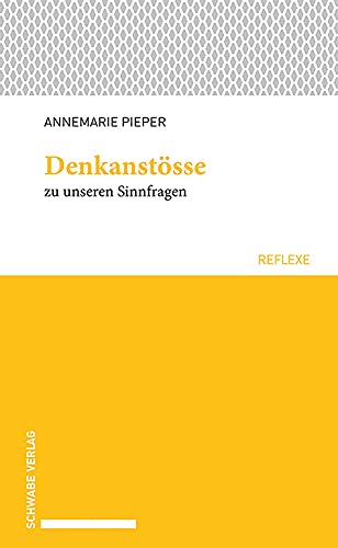 Denkanstösse zu unseren Sinnfragen (Schwabe reflexe) von Schwabe Verlag Basel