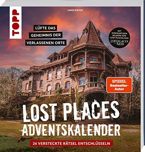 Lost Places Escape-Adventskalender – Lüfte das Geheimnis der verlassenen Orte: 24 versteckte Rätsel entschlüsseln: Mit einzigartigen Fotografien und Geheimnissen von echten verlassenen Orten. von Frech