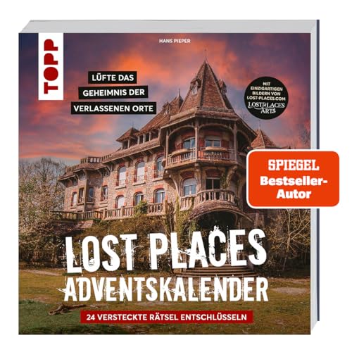 Lost Places Escape-Adventskalender – Lüfte das Geheimnis der verlassenen Orte: 24 versteckte Rätsel entschlüsseln: Mit einzigartigen Fotografien und Geheimnissen von echten verlassenen Orten.