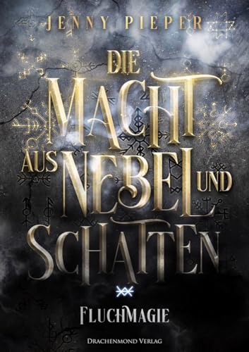 Die Macht aus Nebel und Schatten: Dramatische High-Fantasy mit großen Gefühlen (Fluchmagie) von Drachenmond-Verlag
