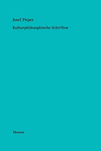 Kulturphilosophische Schriften (Josef Pieper Werke)