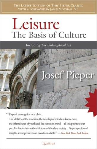 Leisure: The Basis of Culture: Including the Philosophical ACT Leisure: The Basis of Culture: Including the Philosophical ACT