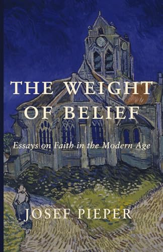 The Weight of Belief: Essays on Faith in the Modern Age