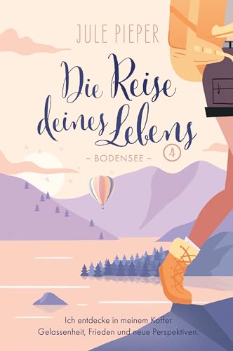 Die Reise deines Lebens: 4 - Bodensee von Jule Pieper (Nova MD)