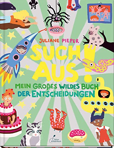 Such aus!: Mein großes wildes Buch der Entscheidungen von Klett Kinderbuch