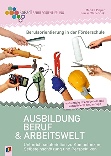 Berufsorientierung in der Förderschule – Ausbildung, Beruf und Arbeitswelt: Unterrichtsmaterialien zu Kompetenzen, Selbsteinschätzung und ... Förderung - Berufsorientierung) von Verlag An Der Ruhr