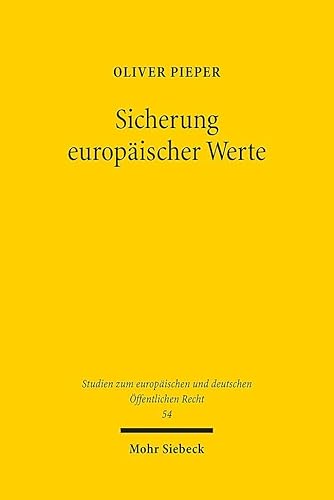 Sicherung europäischer Werte: Umgang mit kollektiven und kooperativen Verstößen der Mitgliedstaaten gegen Art. 2 EUV (Studien zum europäischen und deutschen Öffentlichen Recht, Band 54) von Mohr Siebeck