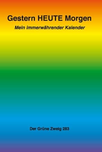 Gestern HEUTE Morgen: Mein immerwährender Kalender