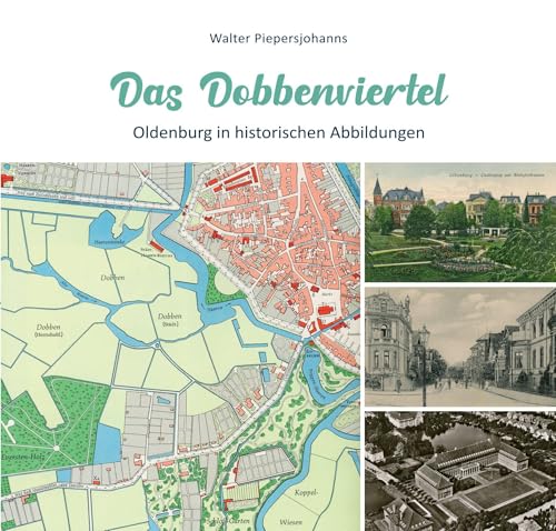 Das Dobbenviertel: Oldenburg in historischen Abbildungen von Florian Isensee GmbH