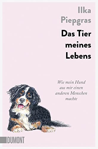 Das Tier meines Lebens: Wie mein Hund aus mir einen anderen Menschen machte von DuMont Buchverlag GmbH & Co. KG