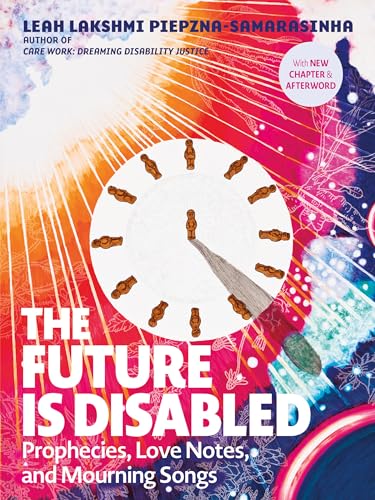 The Future Is Disabled: Prophecies, Love Notes and Mourning Songs von Arsenal Pulp Press