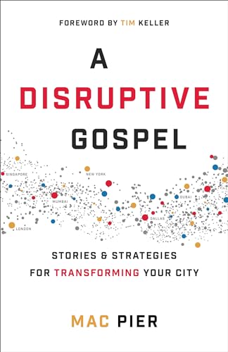 A Disruptive Gospel: Stories and Strategies for Transforming Your City von Baker Books