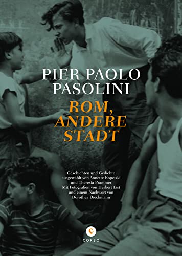 Rom, andere Stadt: Geschichten und Gedichte ausgewählt von Annette Kopetzki und Theresia Prammer. Mit Fotografien von Herbert List und einem Nachwort ... von Dorothea Diekmann. (Pasolini-Edition)