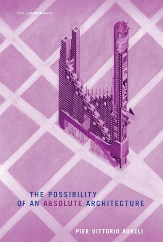 The Possibility of an Absolute Architecture (Writing Architecture) von The MIT Press