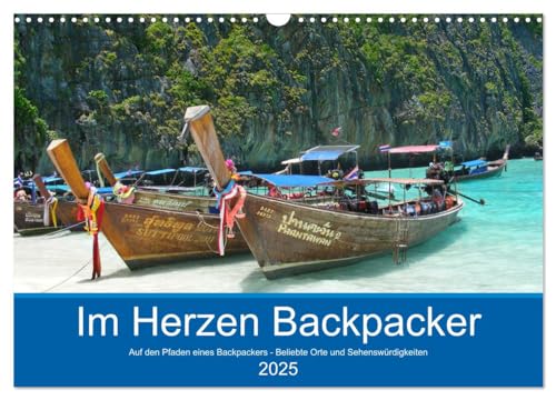Im Herzen Backpacker - Auf den Pfaden eines Backpackers - Beliebte Orte und Sehenswürdigkeiten (Wandkalender 2025 DIN A3 quer), CALVENDO Monatskalender