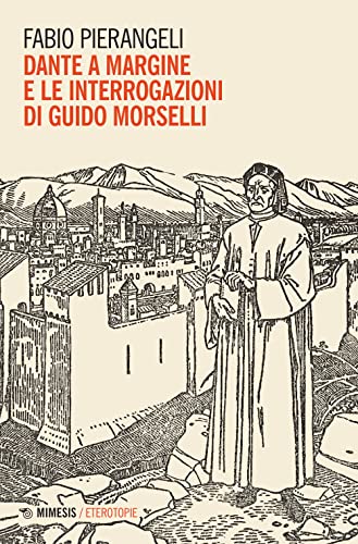 Dante a margine e le interrogazioni di Guido Morselli (Eterotopie) von Mimesis