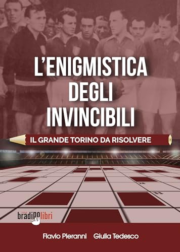 L'enigmistica degli invincibili. Il grande Torino da risolvere L'enigmistica degli invincibili. Il grande Torino da risolvere von Bradipolibri