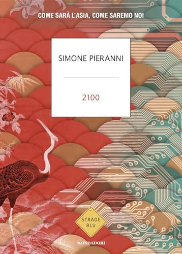 2100. Come sarà l'Asia, come saremo noi (Strade blu)