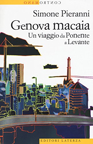 Genova macaia. Un viaggio da Ponente a Levante (Contromano) von Laterza