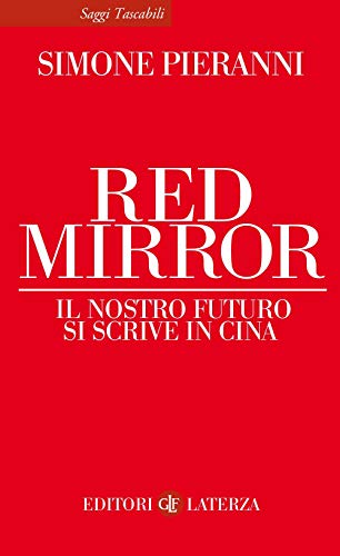Red mirror. Il nostro futuro si scrive in Cina (Saggi tascabili Laterza) von Laterza