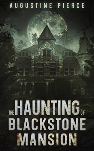 The Haunting of Blackstone Mansion: Dark Realm Book 1 von Independently published