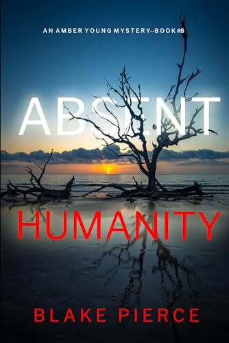 Absent Humanity (An Amber Young FBI Suspense Thriller—Book 8) von Blake Pierce