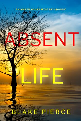 Absent Life (An Amber Young FBI Suspense Thriller—Book 7) von Blake Pierce