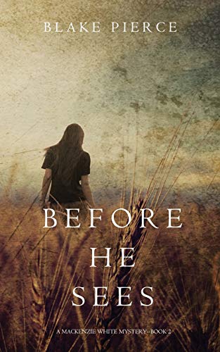 Before He Sees (A Mackenzie White Mystery-Book 2)