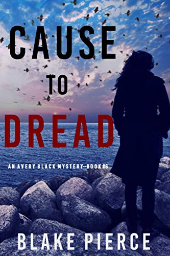 Cause to Dread (An Avery Black Mystery—Book 6) von Blake Pierce