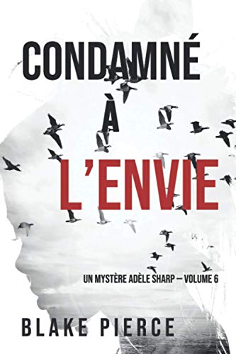 Condamné à l’envie (Un Mystère Adèle Sharp — Volume 6)