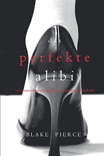 Das Perfekte Alibi (Ein spannender Psychothriller mit Jessie Hunt – Band Acht) von Blake Pierce