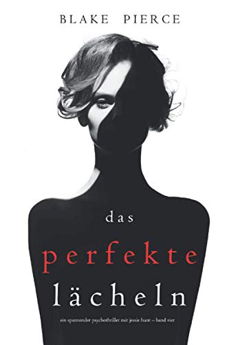 Das Perfekte Lächeln (Ein spannender Psychothriller mit Jessie Hunt – Band Vier)