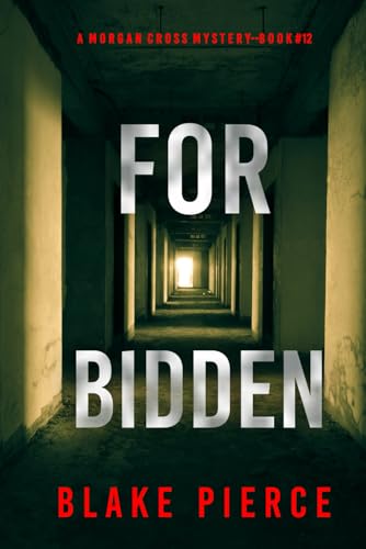 Forbidden (A Morgan Cross FBI Suspense Thriller—Book 12) von Blake Pierce