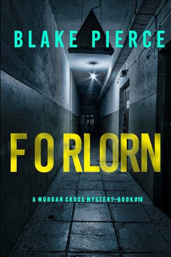 Forlorn (A Morgan Cross FBI Suspense Thriller—Book 10)