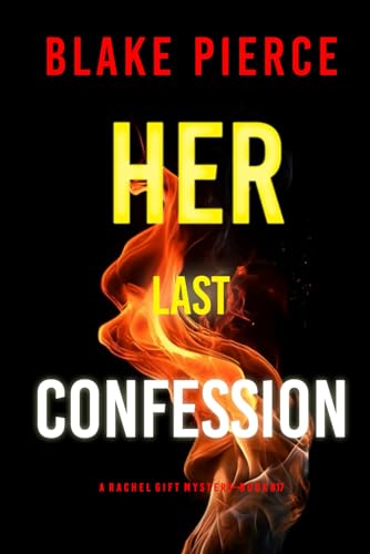 Her Last Confession (A Rachel Gift FBI Suspense Thriller—Book 17) von Blake Pierce