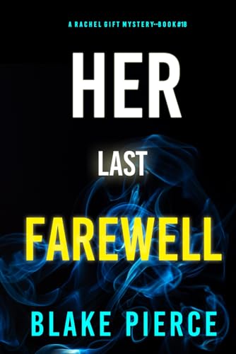 Her Last Farewell (A Rachel Gift FBI Suspense Thriller—Book 18) von Blake Pierce