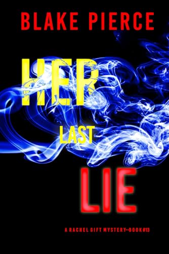 Her Last Lie (A Rachel Gift FBI Suspense Thriller—Book 13) von Blake Pierce