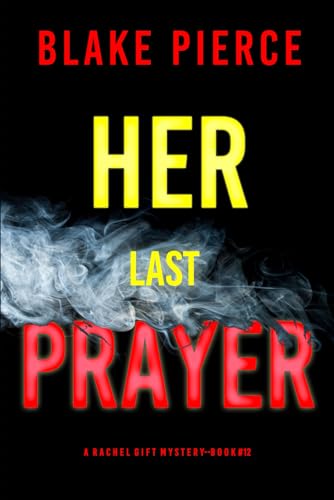 Her Last Prayer (A Rachel Gift FBI Suspense Thriller—Book 12) von Blake Pierce