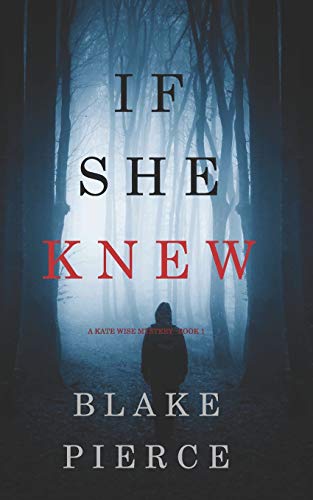 If She Knew (A Kate Wise Mystery—Book 1) von Blake Pierce
