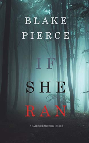 If She Ran (A Kate Wise Mystery—Book 3) von Blake Pierce