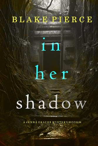 In Her Shadow (A Jenna Graves Suspense Thriller—Book 4) von Blake Pierce