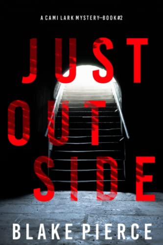 Just Outside (A Cami Lark FBI Suspense Thriller—Book 2) von Blake Pierce