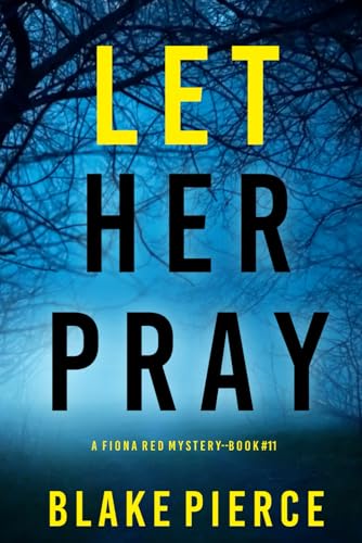 Let Her Pray (A Fiona Red FBI Suspense Thriller—Book 11) von Blake Pierce