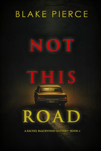 Not This Road (A Rachel Blackwood Suspense Thriller—Book Four) von Blake Pierce