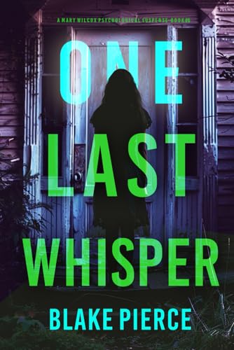One Last Whisper (The Governess: Book 6): An engrossing psychological thriller filled with shocking twists von Blake Pierce