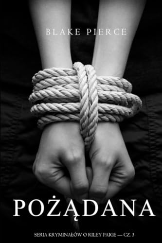 Pożądana (Seria Kryminałów o Riley Paige — Cz. 3)