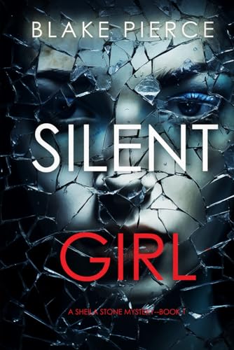 Silent Girl (A Sheila Stone Suspense Thriller—Book One) von Blake Pierce