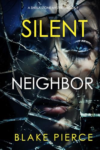 Silent Neighbor (A Sheila Stone Suspense Thriller—Book Nine) von Blake Pierce
