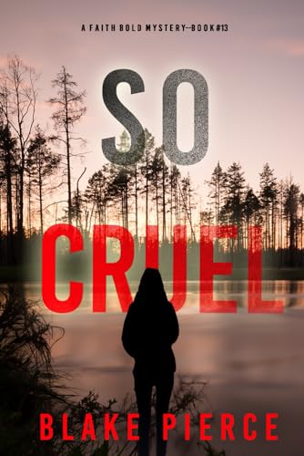 So Cruel (A Faith Bold FBI Suspense Thriller—Book Thirteen) von Blake Pierce